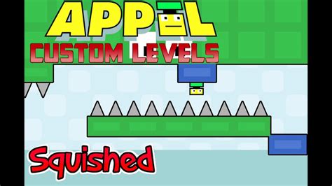 Squished Appel Custom Levels Level 2 YouTube