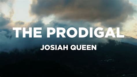 The Prodigal With Lyrics Josiah Queen Youtube