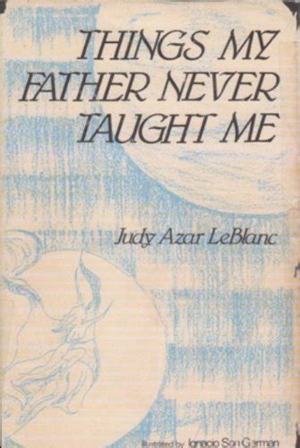 Things My Father Never Taught Me Leblanc Judy Azar 9780533108176 Books