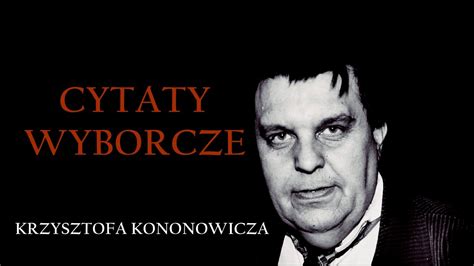 Cytaty Wyborcze Krzysztofa Kononowicza Has A Wyborcze Kononowicza Na