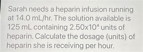 Solved Sarah Needs A Heparin Infusion Running At 140mlhr