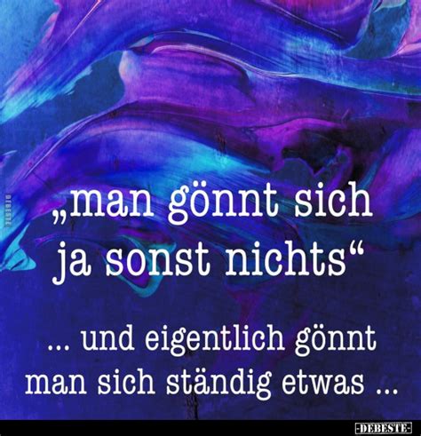 Man G Nnt Sich Ja Sonst Nichts Und Eigentlich G Nnt Man Sich