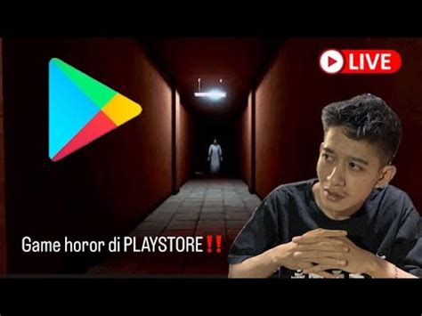 LIVESTREAM GAME HORROR DI PLAYSTORE EMANG MENYERAMKAN YouTube