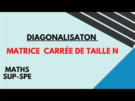 Diagonalisation D Une Matrice Carr E De Taille N Particuli Re Youtube