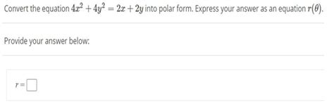 Solved Convert The Equation 4x24y22x2y Into Polar Form