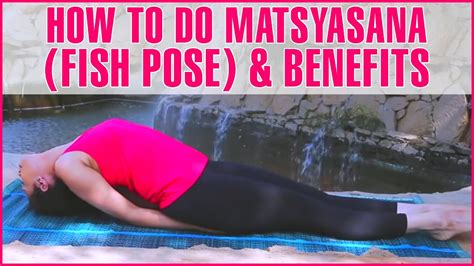 How To Do Matsyasana Fish Pose Yoga And Its Benefits Youtube