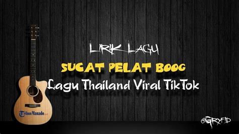 Lirik Lagu Sucat Pelat Boog Lagu Thailand Viral TikTok