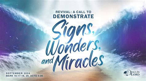 REVIVAL A CALL TO DEMONSTRATE SIGNS WONDERS AND MIRACLES Jesus Is