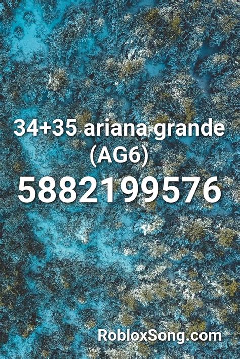 34 35 Ariana Grande Ag6 Roblox Id Roblox Music Codes