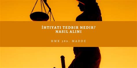 Htiyati Tedbir Nedir Ve Nas L Al N R Hmk Madde