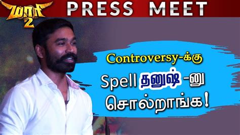 Dhanush Open Speech Maari 2 Press Meet Youtube