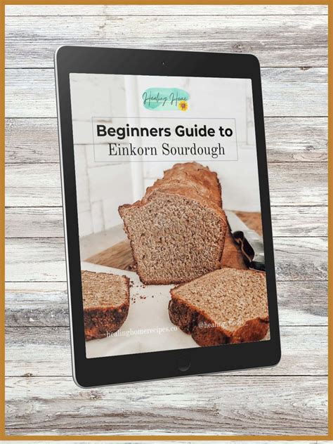 Beginners Guide to Einkorn Sourdough Bread | Healing Home Recipes