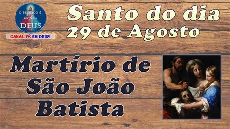 Mart Rio De S O Jo O Batista Santo Do Dia De Agosto Youtube