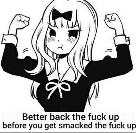 II Better Back The Fuck Up Before You Get Smacked The Fuck Up IFunny