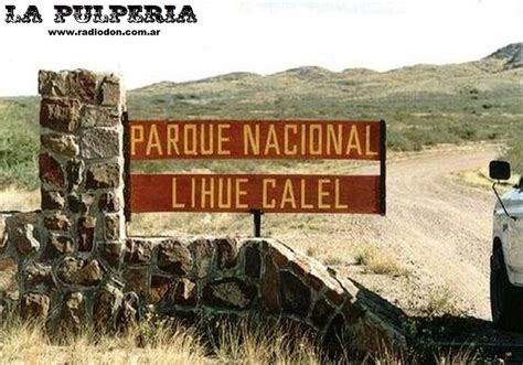 Un Día Como Hoy Hace 46 Años Se Crea El Parque Nacional Lihuel Calel Radio Don