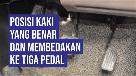 Cara Menginjak Menekan Pedal Gas Rem Dan Kopling Pada Mobil Manual