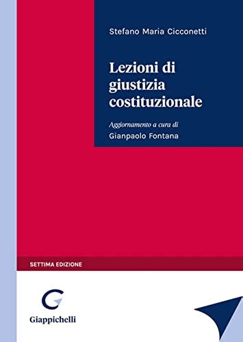 LEZIONI DI GIUSTIZIA COSTITUZIONALE 7ED By Stefano Maria Cicconetti