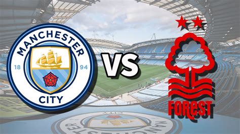 Man City Vs Nottm Forest Live Stream And How To Watch Premier League