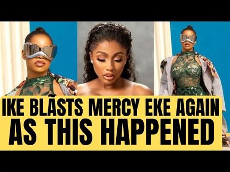 Ike Dra Gged Mercy Eke Over Ilebaye Win As This Happened Fans Reacts