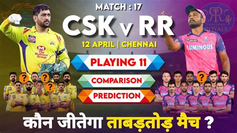 Ipl 2023 Match 17 Csk Vs Rr Playing 11 2023 Comparison Csk Vs Rr