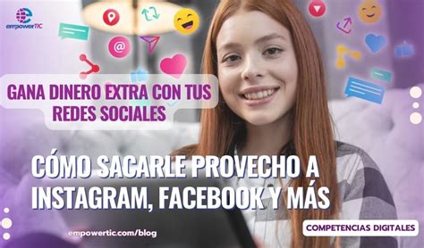 Gana Dinero Extra Con Tus Redes Sociales Cómo Sacarle Provecho A Instagram Facebook Y Más