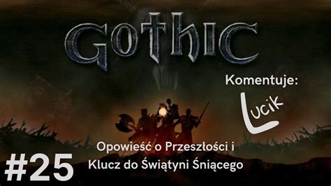 Opowieść o Przeszłości i Klucz do Świątyni Śniącego Zagrajmy w Gothic