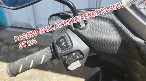 Mudah Sekali Pasang Saklar Kiri Aerox Di Soul Gt Youtube