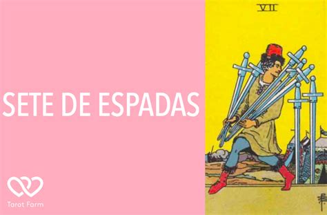 Sete De Espadas Significado No Tarot Amor Dinheiro Saúde E Mais