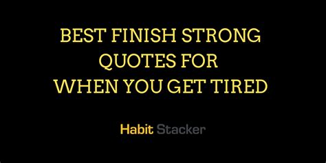 30 Best Finish Strong Quotes for When You Get Tired | Habit Stacker