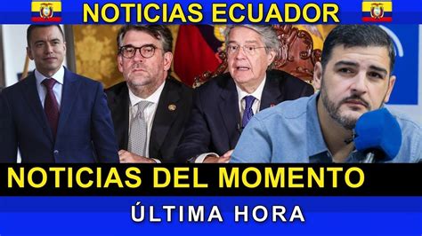 Noticias Ecuador Hoy De Noviembre Ltima Hora Ecuador Envivo