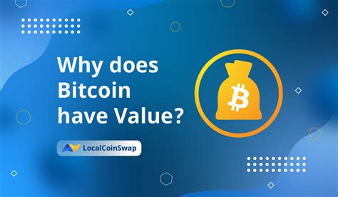 Why Does Bitcoin Have Value Blockchain And Web Development