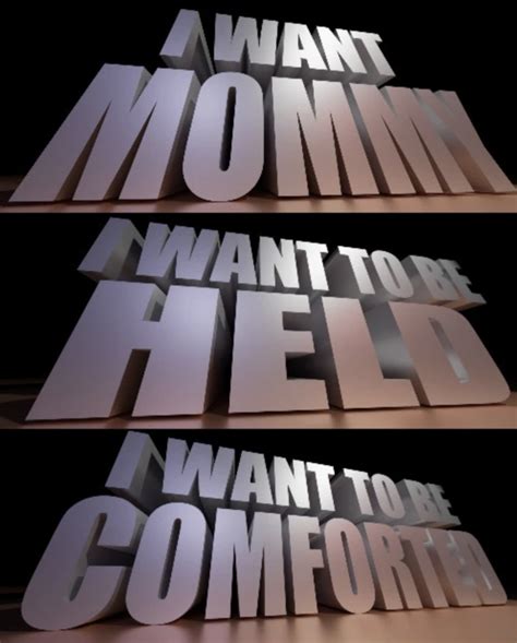 I Want Mommy I Want To Be Held I Want To Be Comforted 3D Text 3D