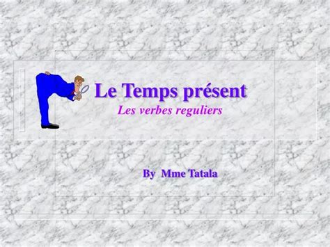 Ppt Le Temps Pr Sent Les Verbes Reguliers Powerpoint Presentation