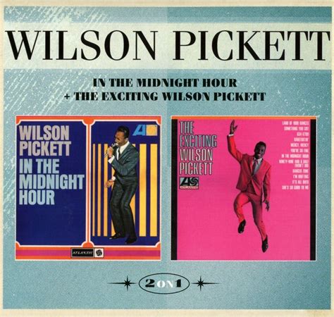 In The Midnight Hour And The Exciting Wilson Pickett Amazon Co Uk Music