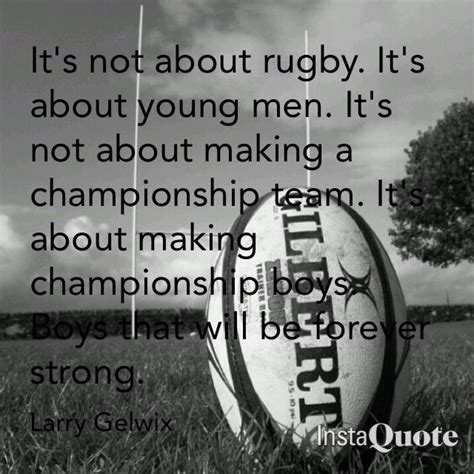 Rugby Quotes Larry Gelwix Rugby Quotes Sport Quotes Motivational