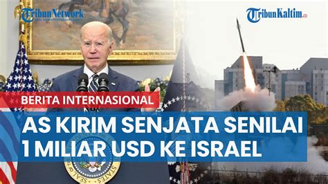 Joe Biden Diam Diam Kirim Senjata Ke Israel Senilai 1 Miliar Dolar AS