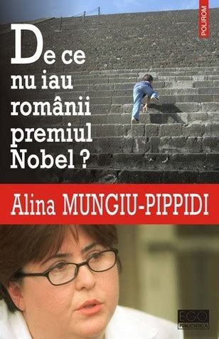 De Ce Nu Iau Romanii Premiul Nobel By Alina Mungiu Pippidi Goodreads