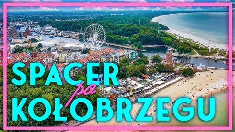 KOŁOBRZEG Miasto Plaża Deptak Molo Port inne Atrakcje SPACER I