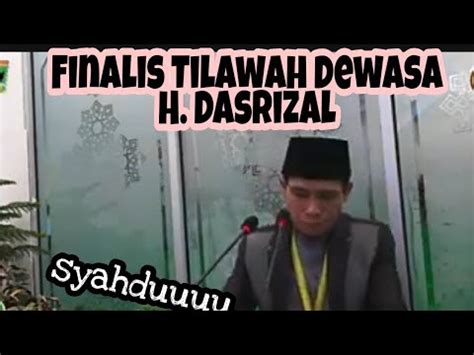 Finalis Tilawah Dewasa H Dasrizal Kafilah Sumbar Mtq Nasional