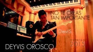 NO TE CREAS TAN IMPORTANTE DEYVIS OROSCO Y SU GRUPO NECTAR