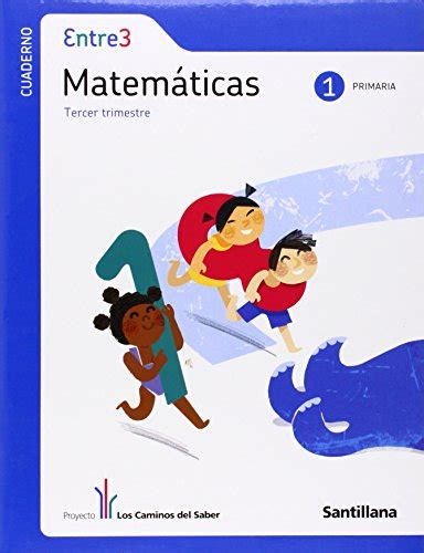 GLOBALIZADO ENTRE3 CUADERNO MATEMÁTICAS 1 PRIMARIA 3 TRIM LOS CAMINOS