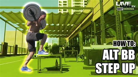 How To Do An Alternating Barbell Step Up Exercise Demonstration Video