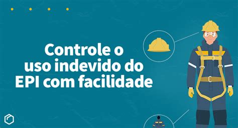 Como Controlar O Uso Indevido De Epis Duapi Epi