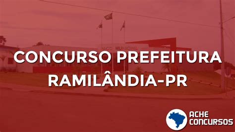 Concurso Prefeitura De Ramil Ndia Pr Tem Edital Divulgado