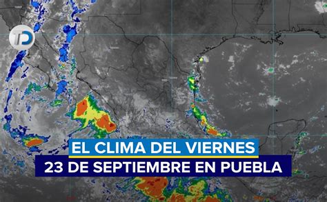 Clima Puebla Hoy 23 De Septiembre De 2022 Telediario México