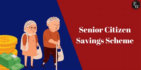 Senior Citizen Savings Scheme Features Benefits Eligibility Interest