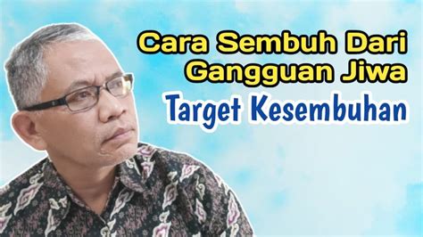 Cara Sembuh Dari Gangguan Jiwa Tetapkan Target Kesembuhan I Cara Hidup