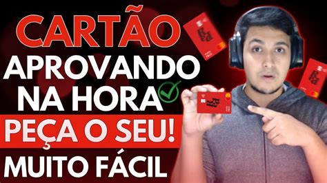 Novo Cart O De Credito Aprovando Na Hora Muito F Cil Para Solicitar