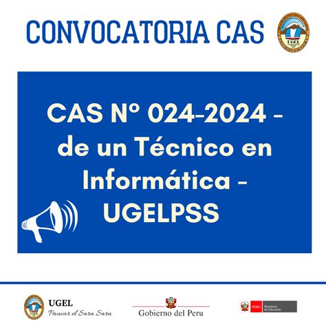 Convocatoria Para El Proceso Cas 0024 2024 Para Un Técnico Informático Para La Ugel Paucar Del