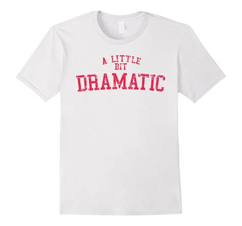 A Little Bit Dramatic Shirt Girls T Shirt Like The Movie T Shirt Managatee